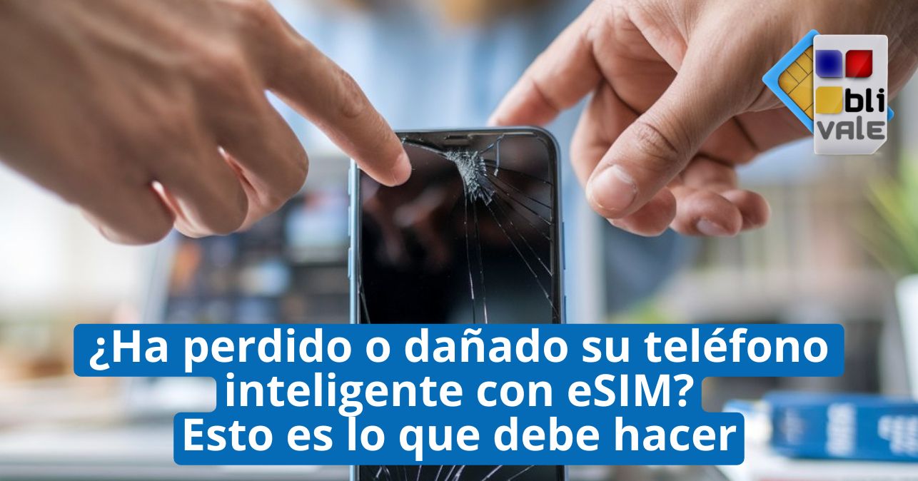 blivale_image_es_Ha perdido o dañado su teléfono inteligente con eSIM_643x337 BLIVALE Blog: Guides and tips for worry-free travel - Results from #220